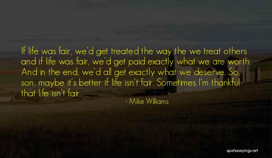 Deserve Better Life Quotes By Mike Williams