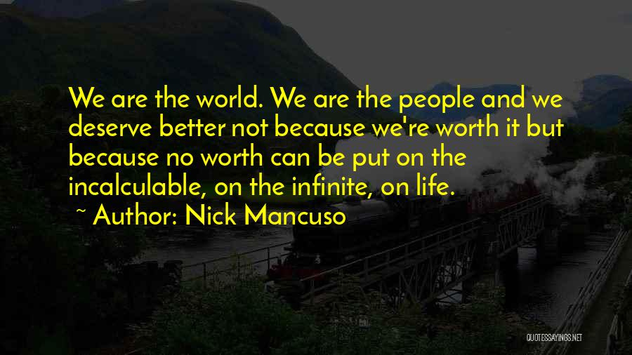 Deserve Better Life Quotes By Nick Mancuso
