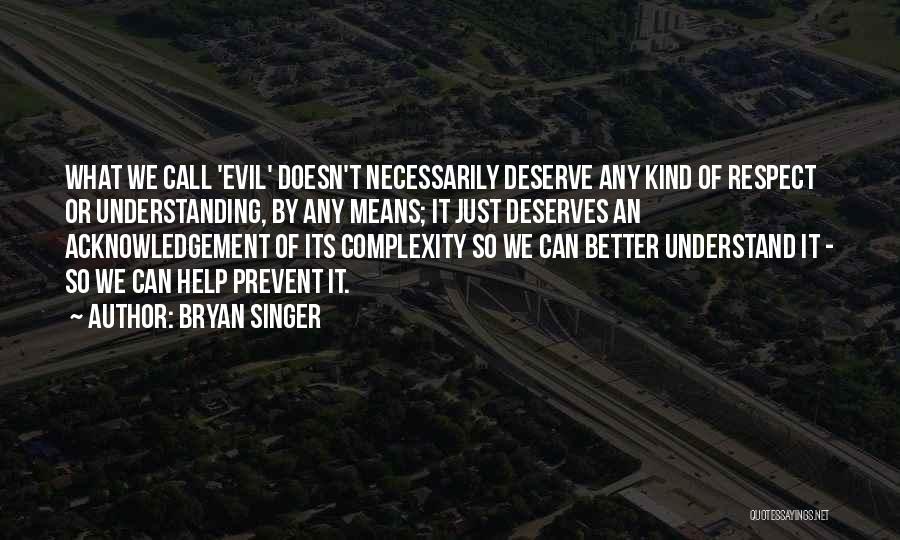 Deserve Better Quotes By Bryan Singer