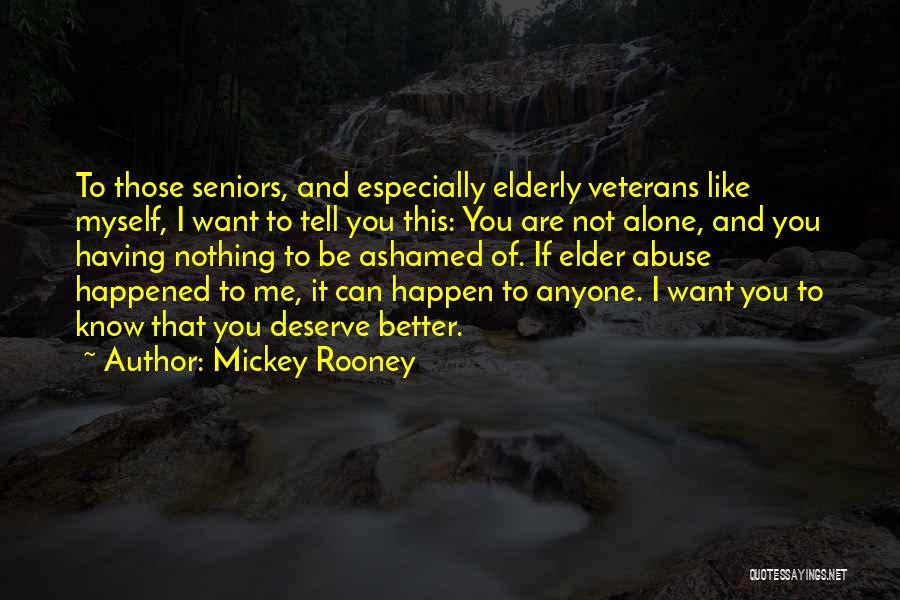 Deserve Better Quotes By Mickey Rooney