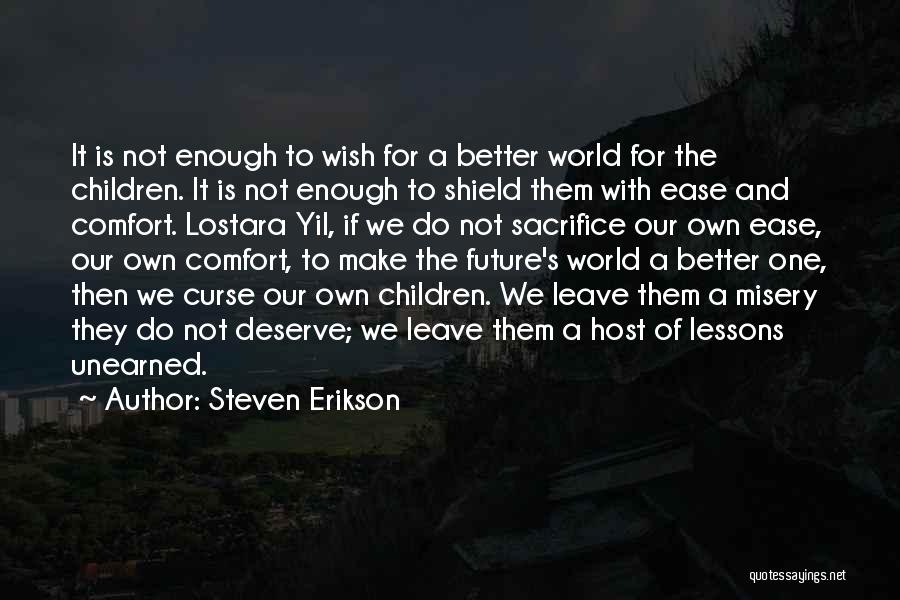 Deserve Better Quotes By Steven Erikson