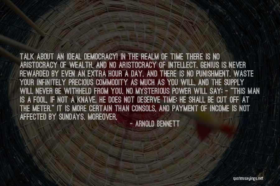 Deserve More Than This Quotes By Arnold Bennett Deserve More Than This Quotes By Arnold Bennett