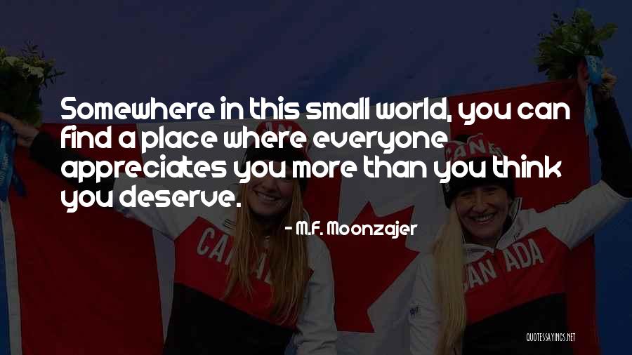 Deserve More Than This Quotes By M.F. Moonzajer Deserve More Than This Quotes By M.F. Moonzajer