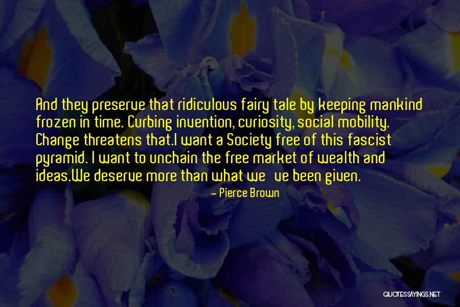 Deserve More Than This Quotes By Pierce Brown Deserve More Than This Quotes By Pierce Brown