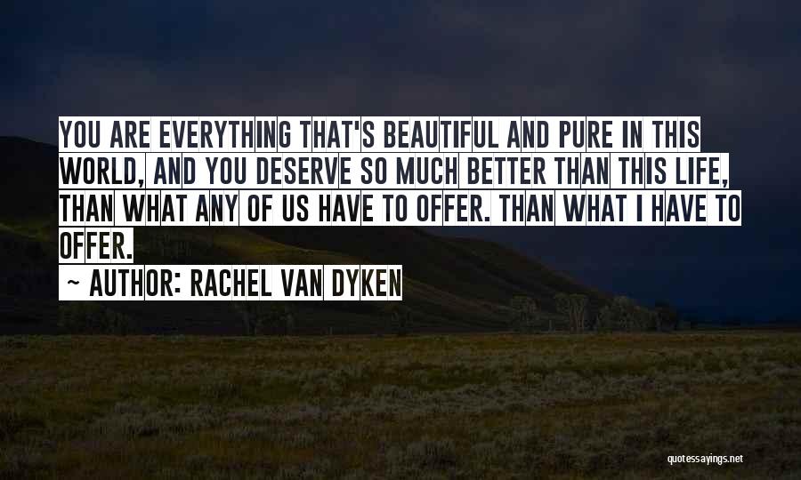 Deserve Much Better Quotes By Rachel Van Dyken