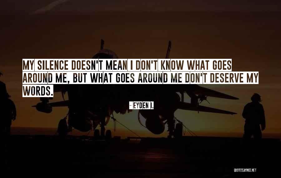 Deserve Quotes Quotes By Eyden I. Deserve Quotes Quotes By Eyden I.