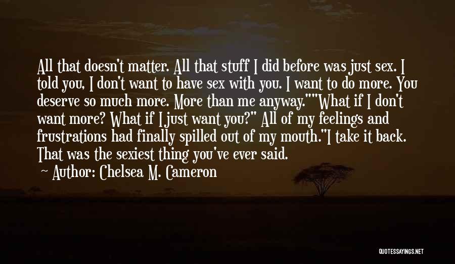 Deserve So Much More Quotes By Chelsea M. Cameron