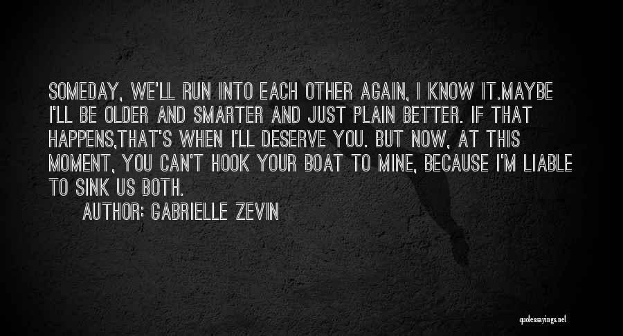 Deserve Someone Better Quotes By Gabrielle Zevin
