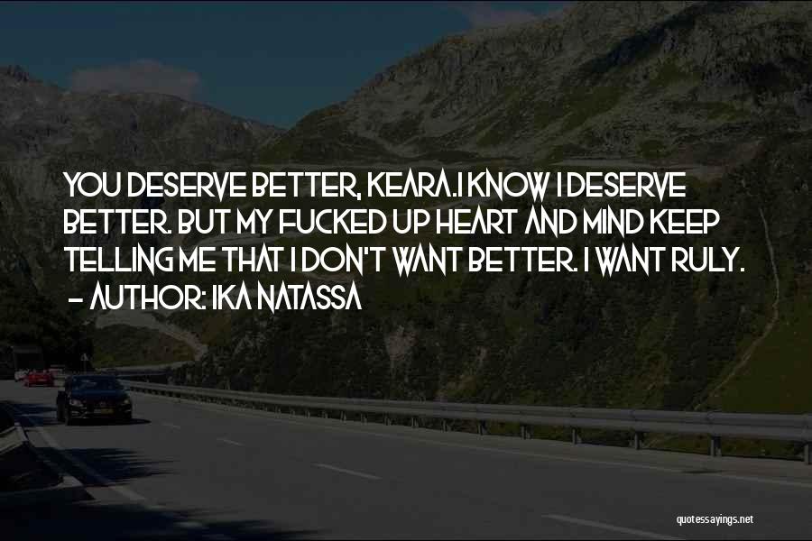 Deserve Someone Better Quotes By Ika Natassa