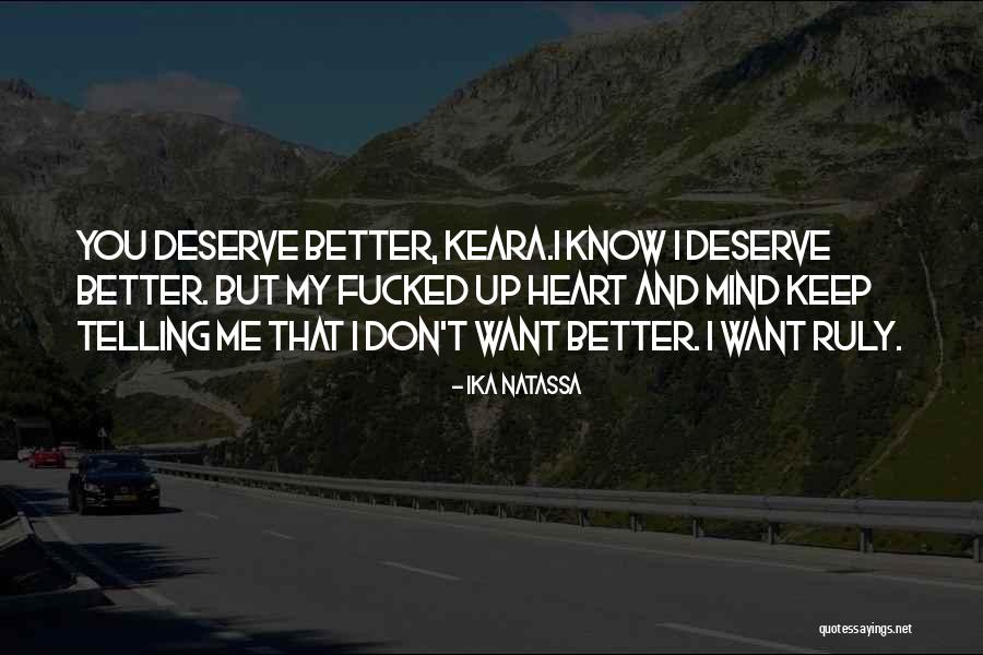 Deserve Someone Better Quotes By Ika Natassa Deserve Someone Better Quotes By Ika Natassa
