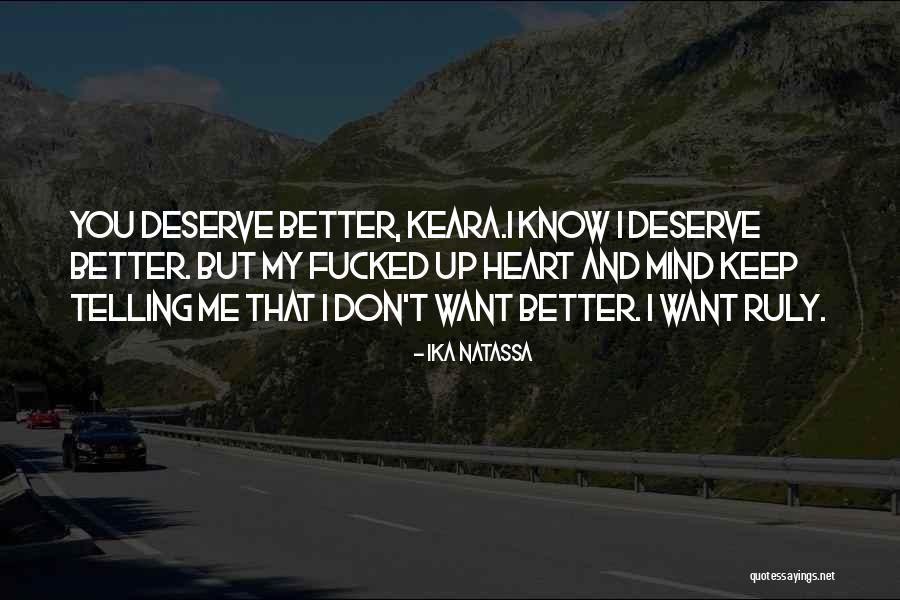 Deserve Someone Better Quotes By Ika Natassa