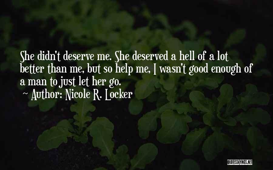 Deserve Someone Better Quotes By Nicole R. Locker