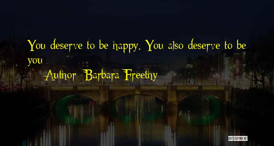Deserve To Be Happy Quotes By Barbara Freethy