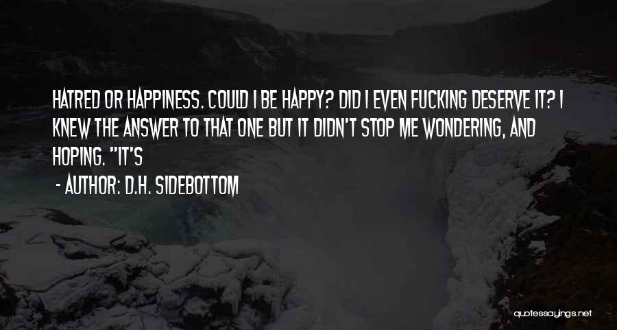 Deserve To Be Happy Quotes By D.H. Sidebottom