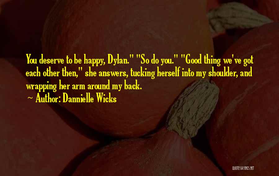 Deserve To Be Happy Quotes By Dannielle Wicks