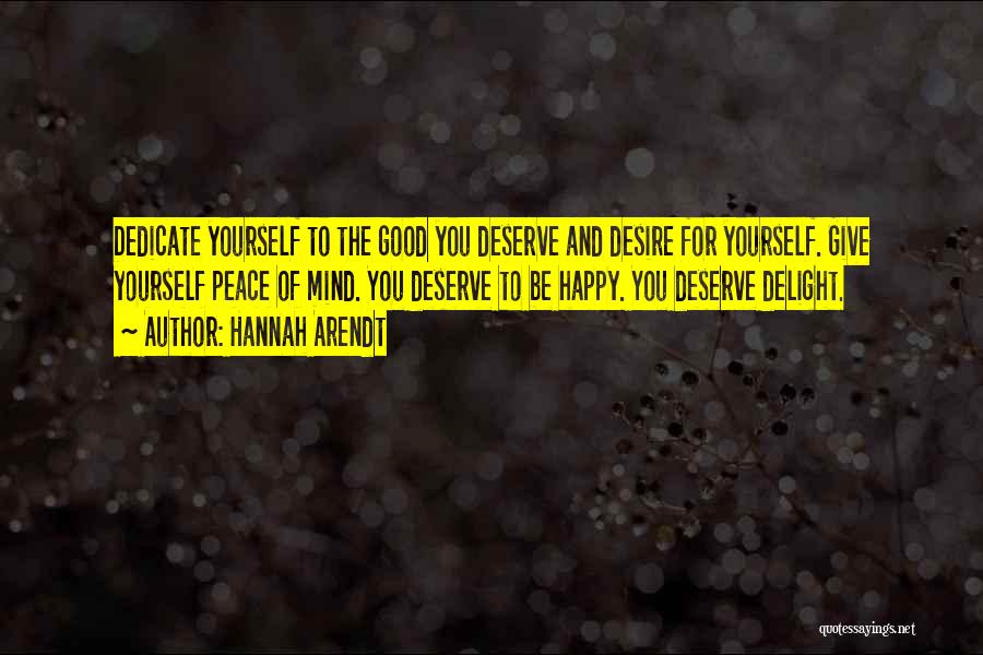 Deserve To Be Happy Quotes By Hannah Arendt