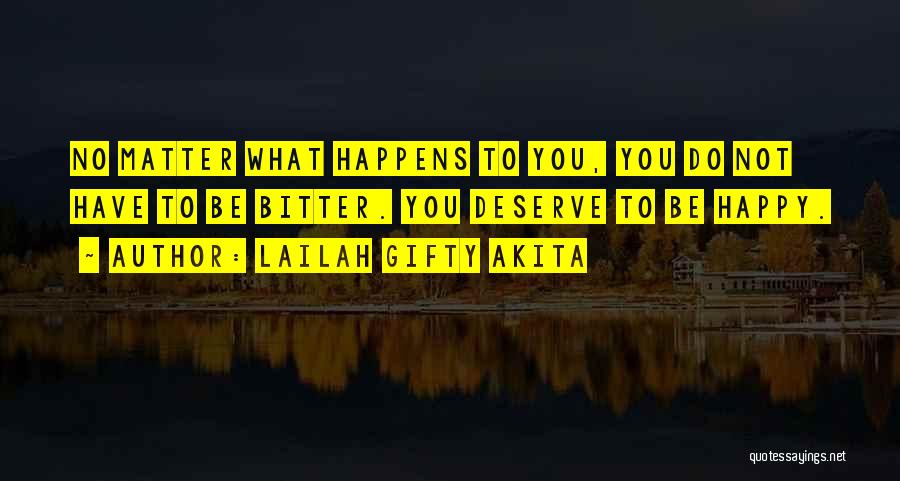 Deserve To Be Happy Quotes By Lailah Gifty Akita