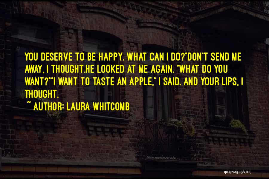 Deserve To Be Happy Quotes By Laura Whitcomb