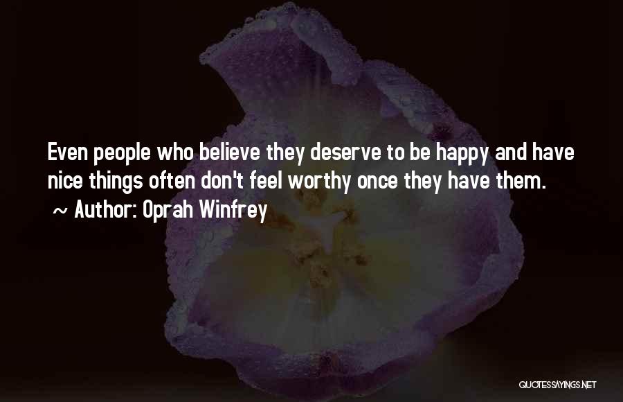 Deserve To Be Happy Quotes By Oprah Winfrey