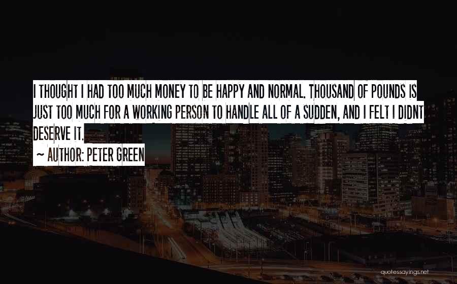 Deserve To Be Happy Quotes By Peter Green