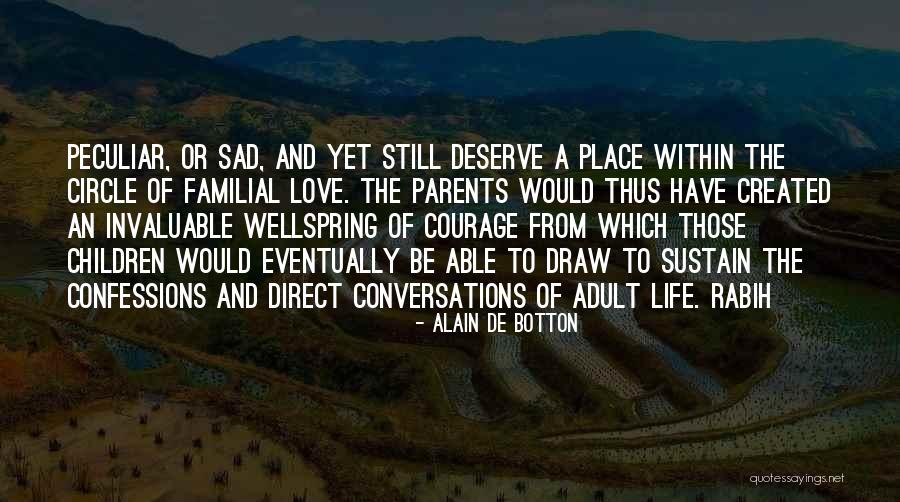 Deserve To Be Love Quotes By Alain De Botton Deserve To Be Love Quotes By Alain De Botton