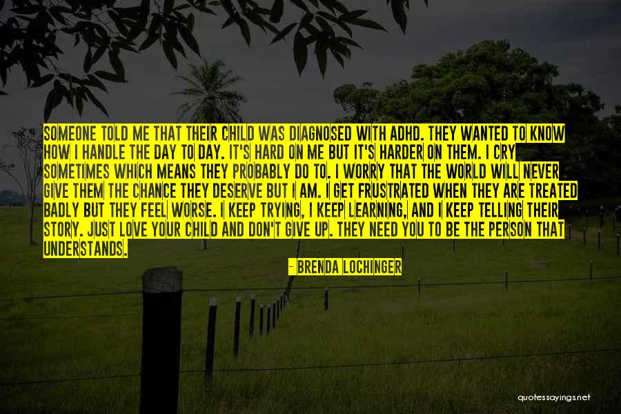 Deserve To Be Love Quotes By Brenda Lochinger