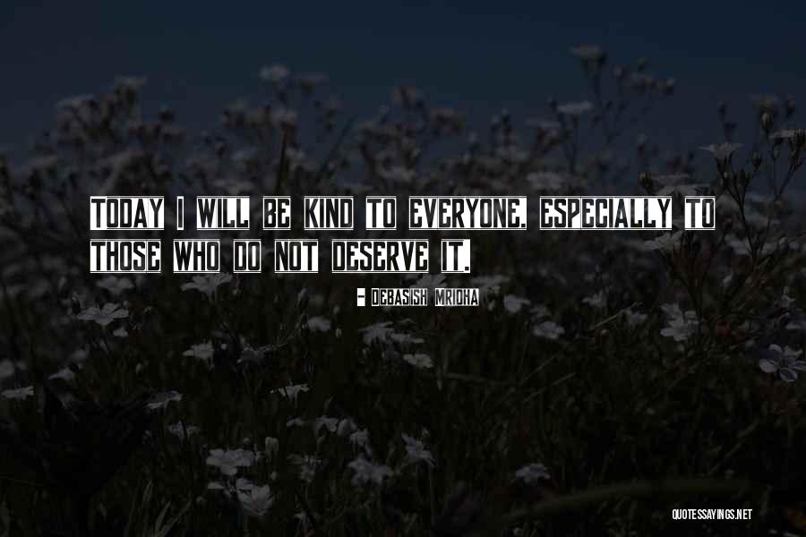 Deserve To Be Love Quotes By Debasish Mridha Deserve To Be Love Quotes By Debasish Mridha