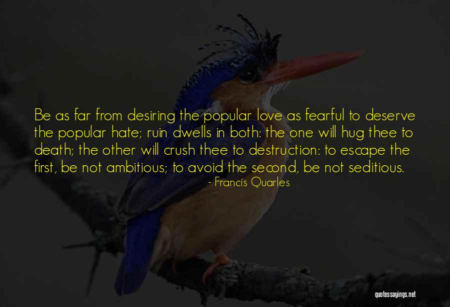 Deserve To Be Love Quotes By Francis Quarles Deserve To Be Love Quotes By Francis Quarles