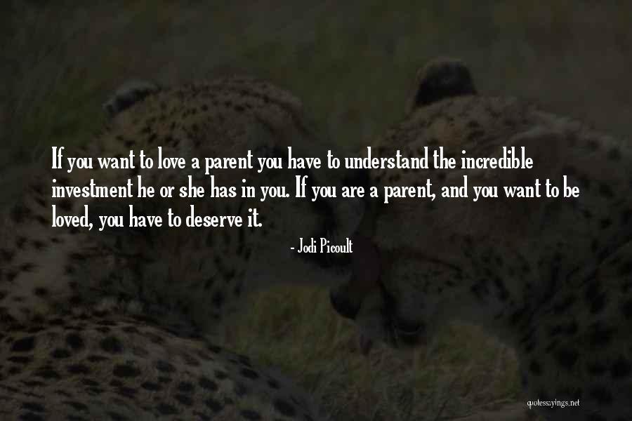 Deserve To Be Love Quotes By Jodi Picoult Deserve To Be Love Quotes By Jodi Picoult