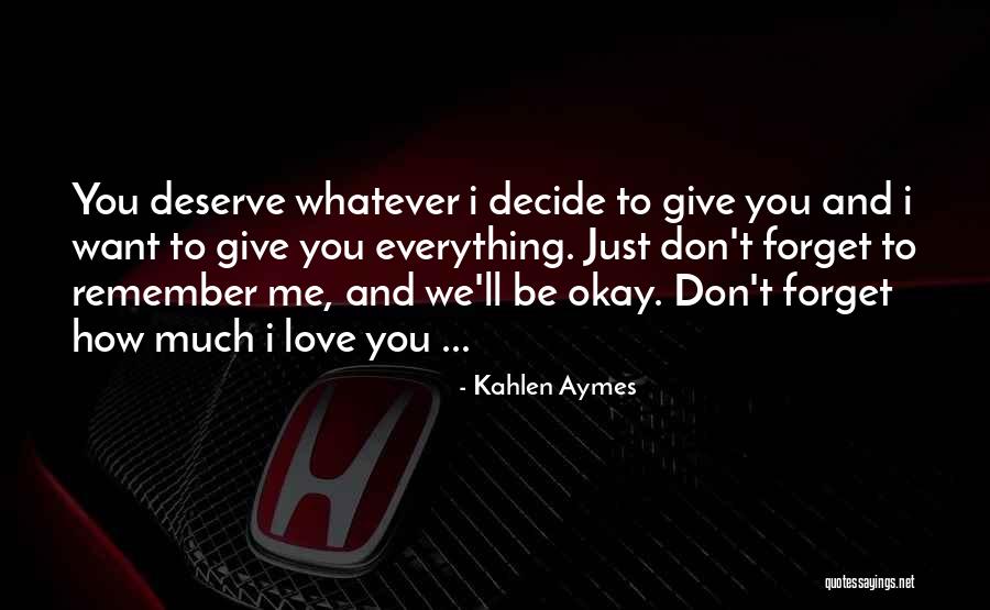 Deserve To Be Love Quotes By Kahlen Aymes