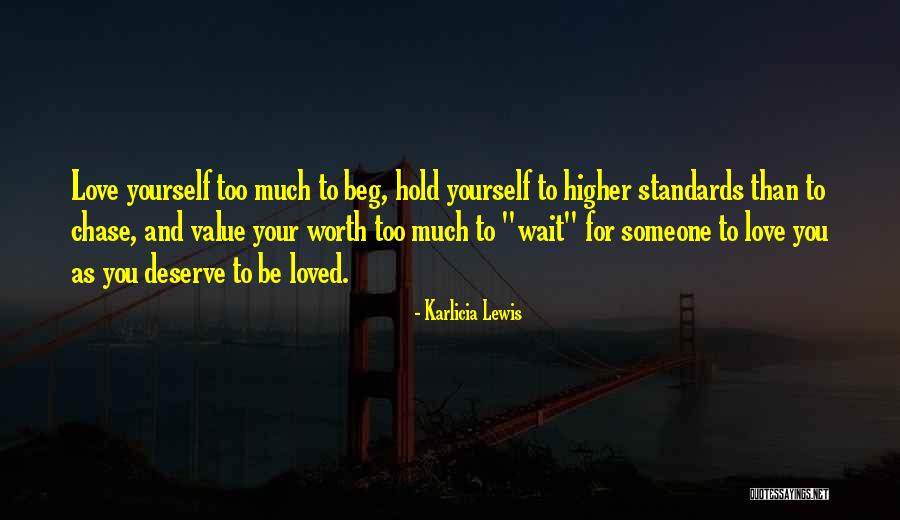 Deserve To Be Love Quotes By Karlicia Lewis Deserve To Be Love Quotes By Karlicia Lewis