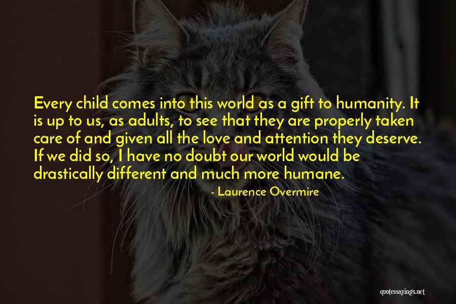 Deserve To Be Love Quotes By Laurence Overmire Deserve To Be Love Quotes By Laurence Overmire