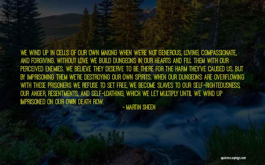 Deserve To Be Love Quotes By Martin Sheen Deserve To Be Love Quotes By Martin Sheen