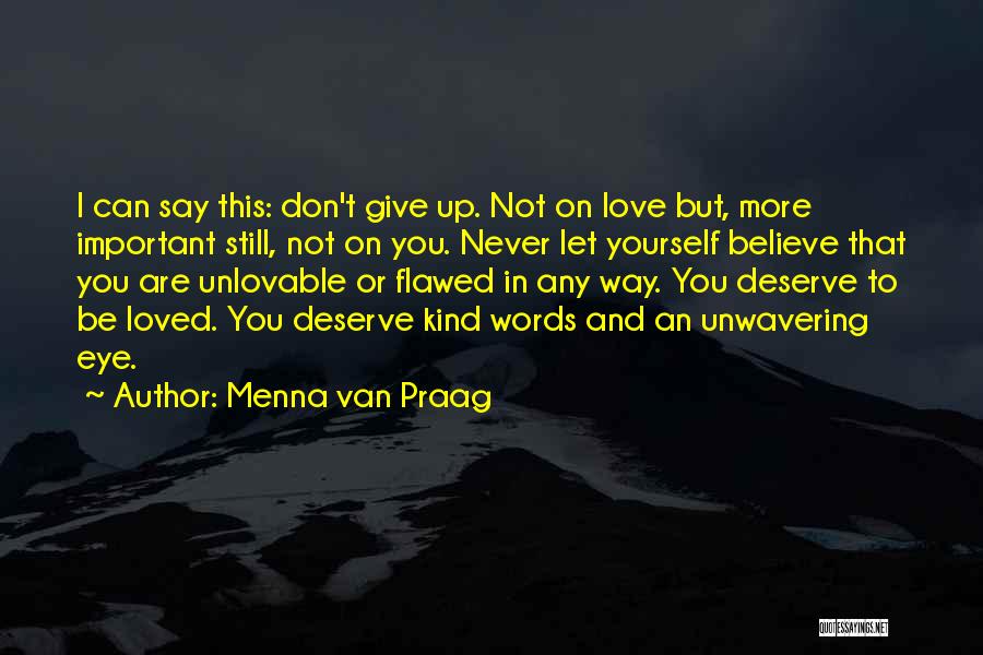 Deserve To Be Love Quotes By Menna Van Praag