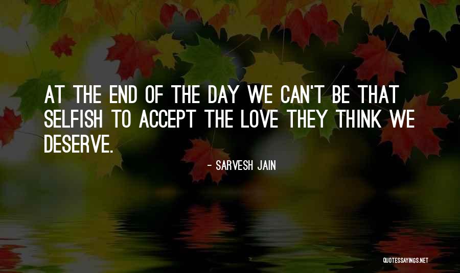 Deserve To Be Love Quotes By Sarvesh Jain