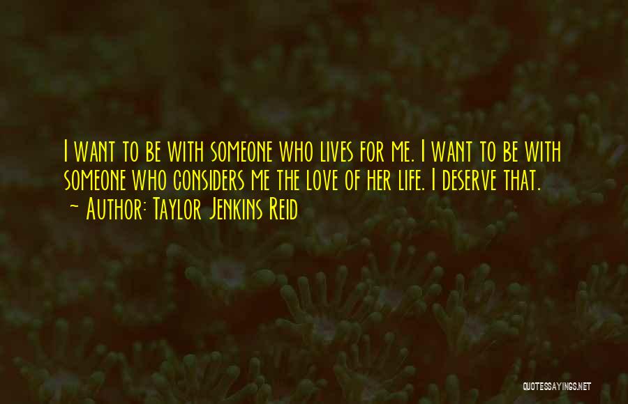 Deserve To Be Love Quotes By Taylor Jenkins Reid