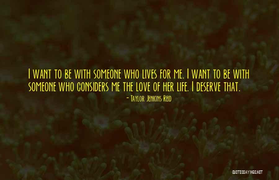 Deserve To Be Love Quotes By Taylor Jenkins Reid