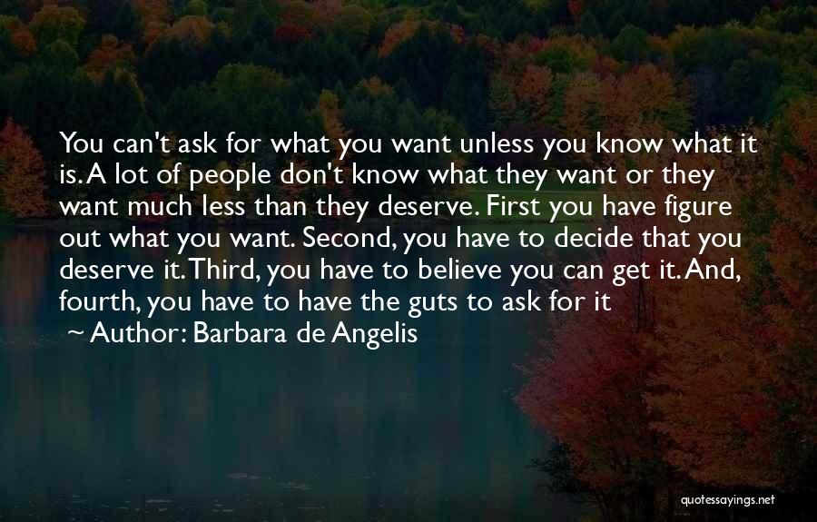 Deserve What You Get Quotes By Barbara De Angelis