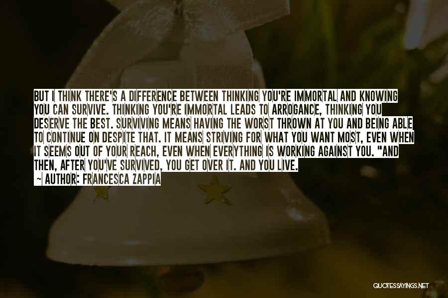 Deserve What You Get Quotes By Francesca Zappia