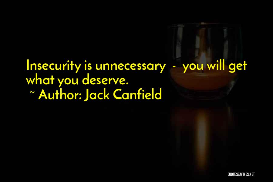 Deserve What You Get Quotes By Jack Canfield
