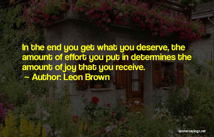 Deserve What You Get Quotes By Leon Brown