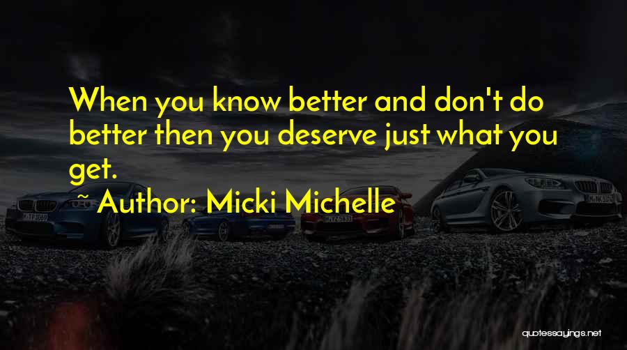 Deserve What You Get Quotes By Micki Michelle