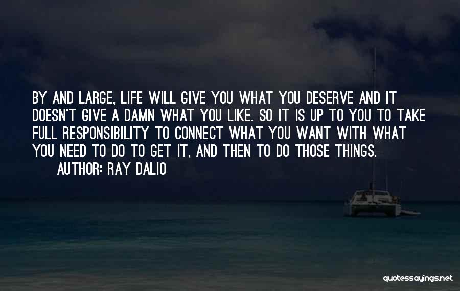Deserve What You Get Quotes By Ray Dalio