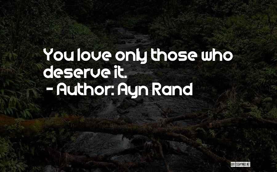 Deserve You Quotes By Ayn Rand