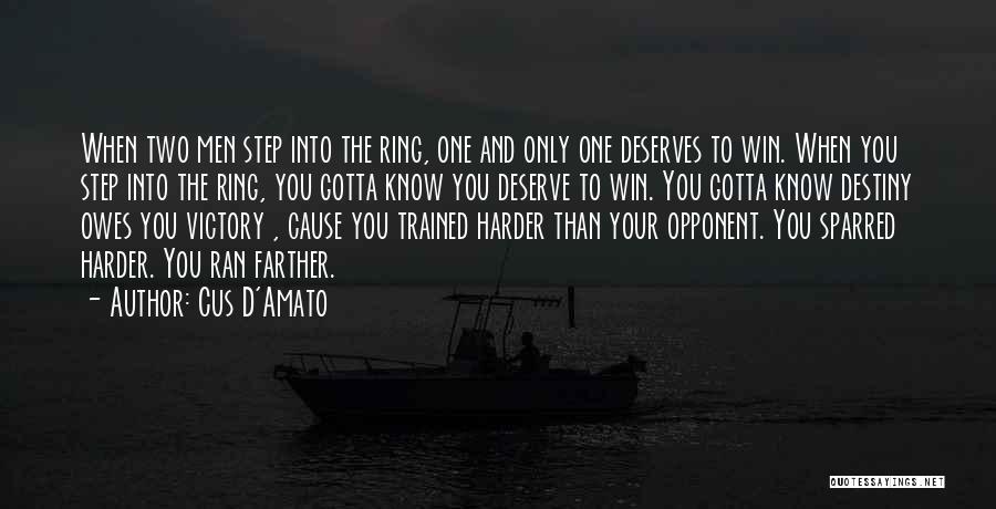 Deserves You Quotes By Cus D'Amato