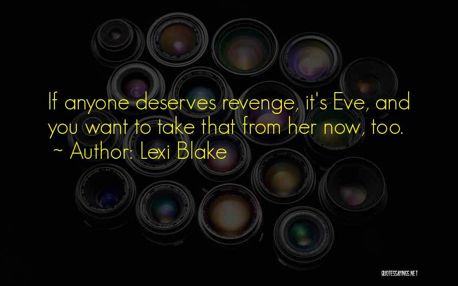 Deserves You Quotes By Lexi Blake