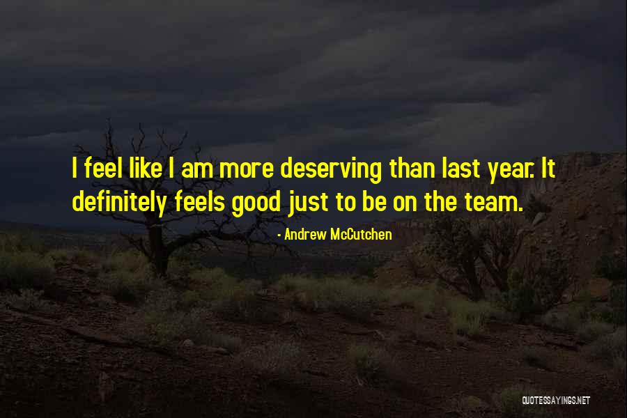 Deserving Good Things Quotes By Andrew McCutchen Deserving Good Things Quotes By Andrew McCutchen