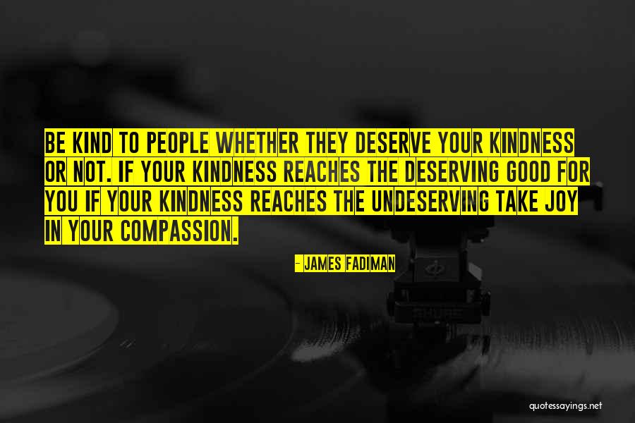 Deserving Good Things Quotes By James Fadiman Deserving Good Things Quotes By James Fadiman