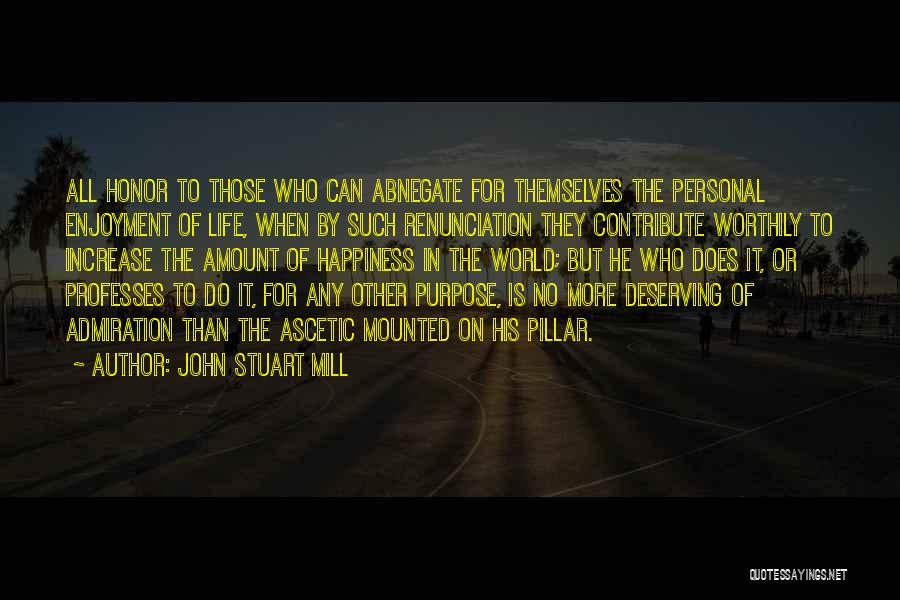 Deserving Happiness Quotes By John Stuart Mill