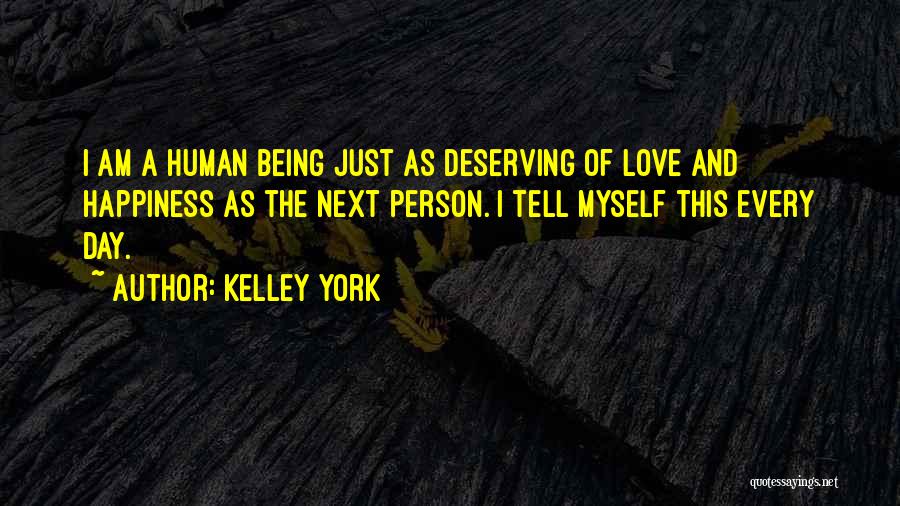 Deserving Happiness Quotes By Kelley York